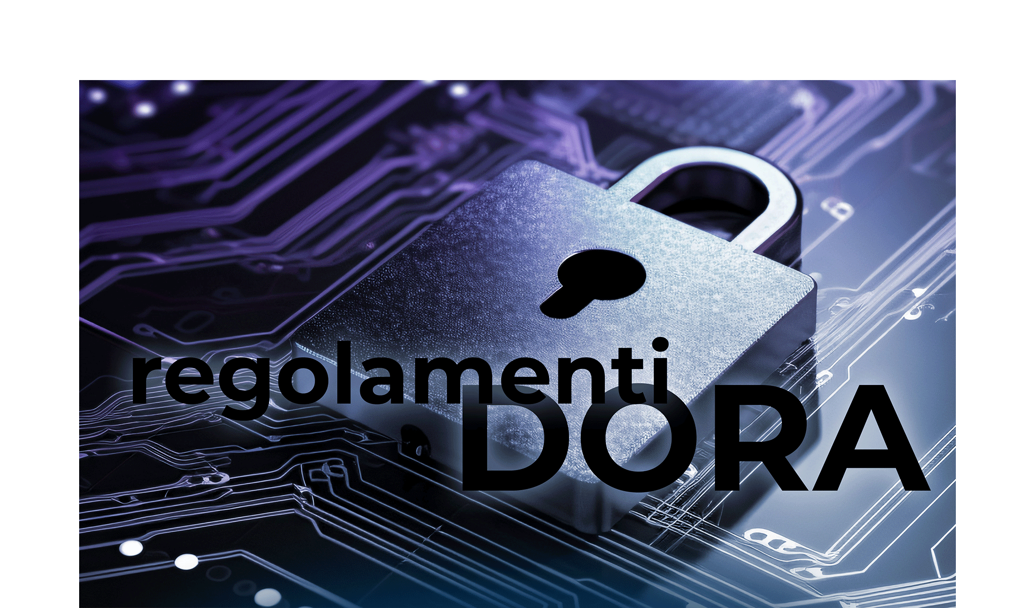 DORA: introduzione ai regolamenti tecnici di attuazione