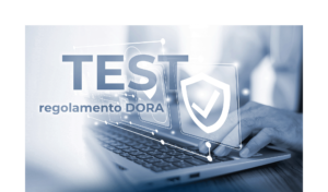 Test di resilienza operativa digitale nel Regolamento DORA e TIBER