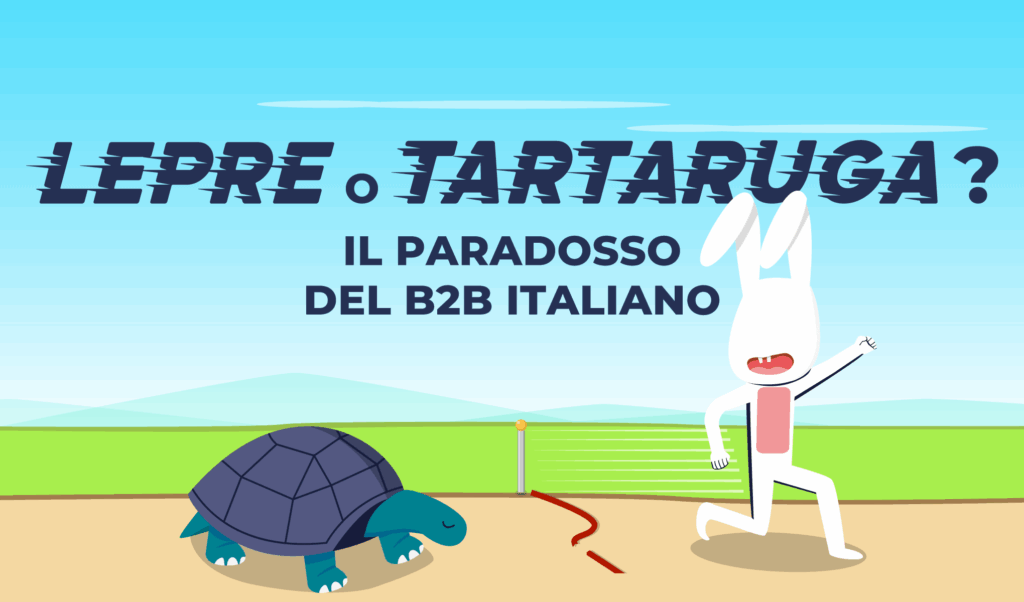 Lepre o tartaruga? Il paradosso del B2b italiano