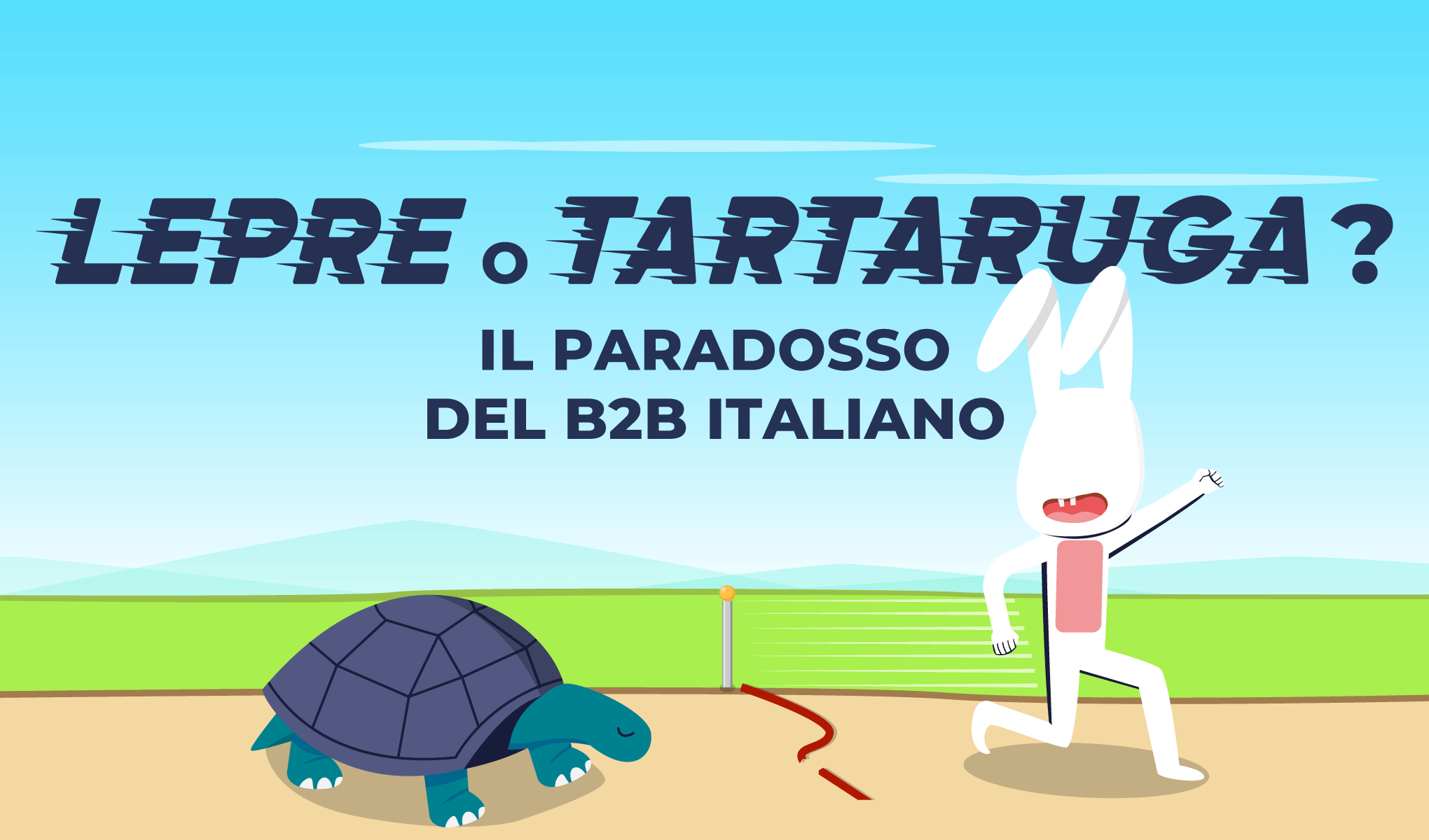 Lepre o tartaruga? Il paradosso del B2b italiano