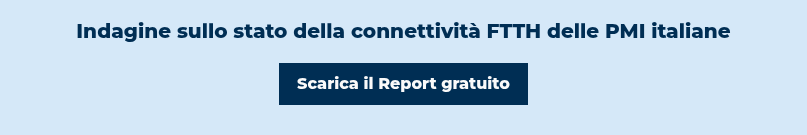 Indagine sullo stato della connettività FTTH delle PMI italiane